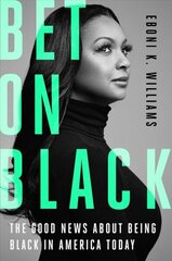 Bet on Black: The Good News about Being Black in America Today цена и информация | Книги по социальным наукам | kaup24.ee