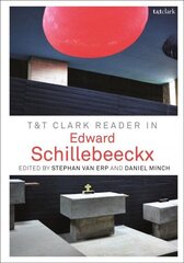 T&T Clark Reader in Edward Schillebeeckx hind ja info | Usukirjandus, religioossed raamatud | kaup24.ee