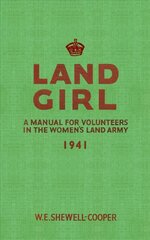 Land Girl: A Manual for Volunteers in the Women's Land Army hind ja info | Ajalooraamatud | kaup24.ee