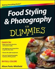 Food Styling & Photography For Dummies цена и информация | Книги по фотографии | kaup24.ee