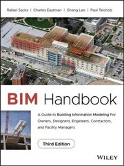 BIM Handbook - A Guide to Building Information Modeling for Owners, Designers, Engineers, Contractors, and Facility Managers, Third Edition: A Guide to Building Information Modeling for Owners, Designers, Engineers, Contractors, and Facility Managers 3rd hind ja info | Majandusalased raamatud | kaup24.ee