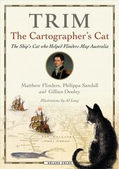 Trim, The Cartographer's Cat: The ship's cat who helped Flinders map Australia цена и информация | Книги о питании и здоровом образе жизни | kaup24.ee