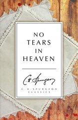 No Tears in Heaven Revised edition цена и информация | Духовная литература | kaup24.ee