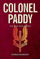 Colonel Paddy: The Man Who Dared цена и информация | Биографии, автобиогафии, мемуары | kaup24.ee