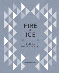 Fire and Ice: Classic Nordic Cooking [A Cookbook] hind ja info | Retseptiraamatud | kaup24.ee