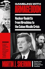 Gambling with Armageddon: Nuclear Roulette from Hiroshima to the Cuban Missile Crisis hind ja info | Ajalooraamatud | kaup24.ee