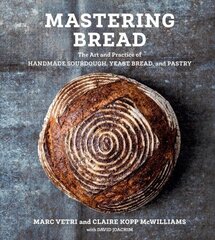 Mastering Bread: The Art and Practice of Handmade Sourdough, Yeast Bread, and Pastry hind ja info | Retseptiraamatud | kaup24.ee