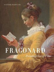 Fragonard: Painting out of Time hind ja info | Kunstiraamatud | kaup24.ee