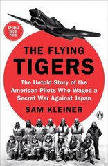 Flying Tigers: The Untold Story of the American Pilots Who Waged a Secret War Against J apan цена и информация | Исторические книги | kaup24.ee