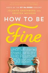 How to Be Fine: What We Learned from Living by the Rules of 50 Self-Help Books цена и информация | Самоучители | kaup24.ee