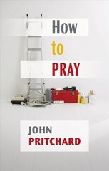 How to Pray: A Practical Handbook 3rd edition цена и информация | Духовная литература | kaup24.ee
