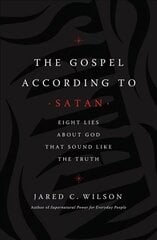 Gospel According to Satan: Eight Lies about God that Sound Like the Truth hind ja info | Usukirjandus, religioossed raamatud | kaup24.ee