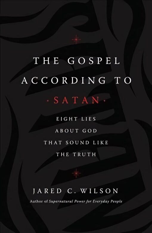 Gospel According to Satan: Eight Lies about God that Sound Like the Truth цена и информация | Usukirjandus, religioossed raamatud | kaup24.ee