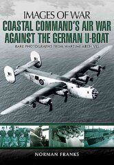 Coastal Command's Air War Against the German U-Boats цена и информация | Исторические книги | kaup24.ee