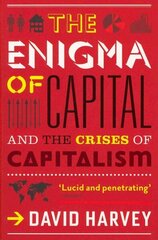 Enigma of Capital: And the Crises of Capitalism Main цена и информация | Книги по экономике | kaup24.ee