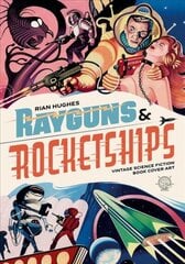 Rayguns And Rocketships: Vintage Science Fiction Book Cover Art hind ja info | Kunstiraamatud | kaup24.ee