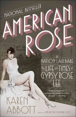 American Rose: A Nation Laid Bare: The Life and Times of Gypsy Rose Lee hind ja info | Elulooraamatud, biograafiad, memuaarid | kaup24.ee