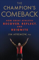Champion's Comeback: How Great Athletes Recover, Reflect, and Re-Ignite цена и информация | Книги о питании и здоровом образе жизни | kaup24.ee