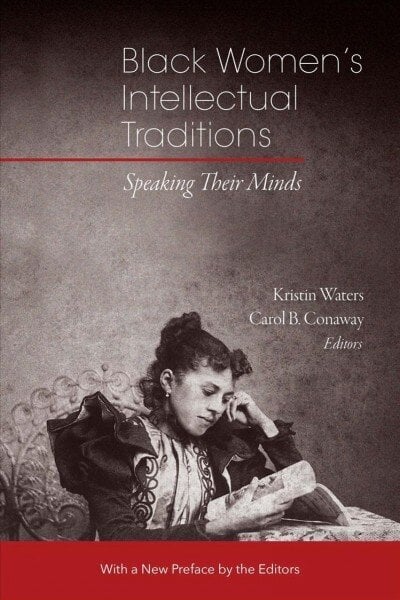 Black Women's Intellectual Traditions - Speaking Their Minds цена и информация | Ühiskonnateemalised raamatud | kaup24.ee