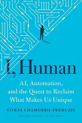 I, Human: AI, Automation, and the Quest to Reclaim What Makes Us Unique цена и информация | Книги по экономике | kaup24.ee