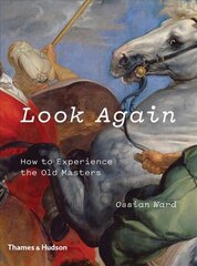 Look Again: How to Experience the Old Masters цена и информация | Книги об искусстве | kaup24.ee