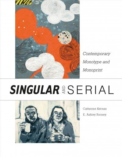 Singular and Serial: Contemporary Monotype and Monoprint: Contemporary Monotype and Monoprint цена и информация | Kunstiraamatud | kaup24.ee