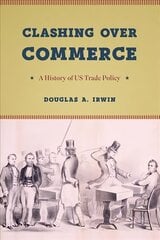 Clashing Over Commerce: A History of Us Trade Policy hind ja info | Majandusalased raamatud | kaup24.ee