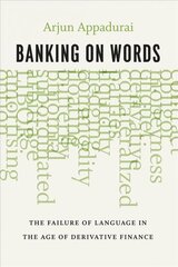 Banking on Words: The Failure of Language in the Age of Derivative Finance hind ja info | Majandusalased raamatud | kaup24.ee