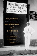 Bankers and Empire: How Wall Street Colonized the Caribbean hind ja info | Majandusalased raamatud | kaup24.ee