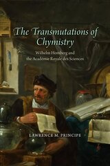 Transmutations of Chymistry: Wilhelm Homberg and the Academie Royale Des Sciences hind ja info | Majandusalased raamatud | kaup24.ee