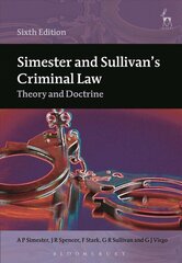 Simester and Sullivan's Criminal Law: Theory and Doctrine 6th Revised edition hind ja info | Majandusalased raamatud | kaup24.ee