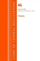 Code of Federal Regulations, Title 46 Shipping 70-89, Revised as of October 1, 2017 цена и информация | Книги по экономике | kaup24.ee