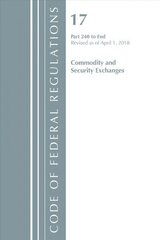 Code of Federal Regulations, Title 17 Commodity and Securities Exchanges 240-End, Revised as of April 1, 2018 цена и информация | Книги по экономике | kaup24.ee