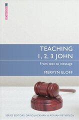 Teaching 1, 2, 3 John: From text to message Revised ed. цена и информация | Духовная литература | kaup24.ee