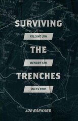 Surviving the Trenches: Killing Sin Before Sin Kills You цена и информация | Духовная литература | kaup24.ee