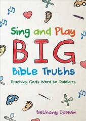 Sing and Play Big Bible Truths: Teaching God's Word to Toddlers цена и информация | Духовная литература | kaup24.ee