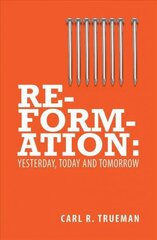 Reformation: Yesterday, Today and Tomorrow Revised ed. hind ja info | Usukirjandus, religioossed raamatud | kaup24.ee