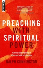 Preaching With Spiritual Power: Calvin's Understanding of Word and Spirit in Preaching Revised ed. цена и информация | Духовная литература | kaup24.ee