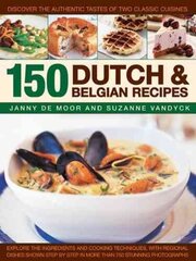 150 Dutch & Belgian Food & Cooking: Discover the Authentic Tastes of Two Classic Cuisines цена и информация | Книги рецептов | kaup24.ee