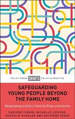 Safeguarding Young People Beyond the Family Home: Responding to Extra-Familial Risks and Harms hind ja info | Ühiskonnateemalised raamatud | kaup24.ee