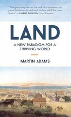 Land: A New Paradigm for a Thriving World hind ja info | Majandusalased raamatud | kaup24.ee