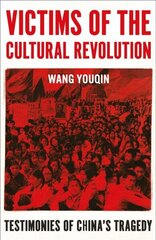 Victims of the Cultural Revolution: Testimonies of China's Tragedy hind ja info | Ajalooraamatud | kaup24.ee