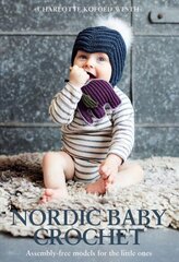 Nordic Baby Crochet: Assembly-free patterns for little ones цена и информация | Книги о питании и здоровом образе жизни | kaup24.ee