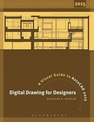 Digital Drawing for Designers: A Visual Guide to AutoCAD 2015 2015 цена и информация | Книги по архитектуре | kaup24.ee