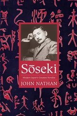 Soseki: Modern Japan's Greatest Novelist цена и информация | Биографии, автобиогафии, мемуары | kaup24.ee