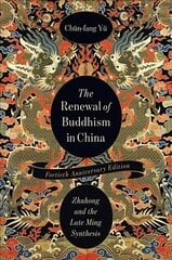 Renewal of Buddhism in China: Zhuhong and the Late Ming Synthesis fortieth anniversary edition hind ja info | Usukirjandus, religioossed raamatud | kaup24.ee