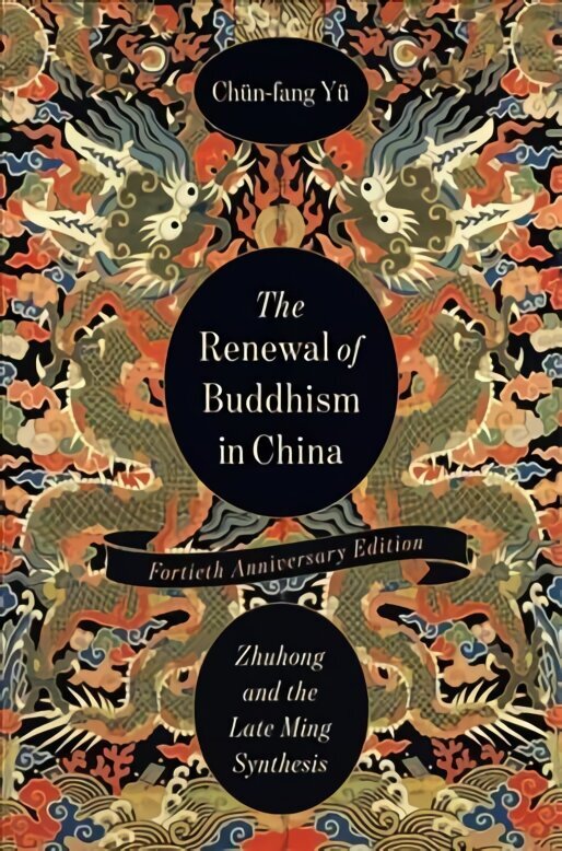 Renewal of Buddhism in China: Zhuhong and the Late Ming Synthesis fortieth anniversary edition цена и информация | Usukirjandus, religioossed raamatud | kaup24.ee