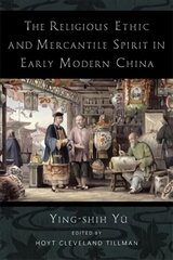 Religious Ethic and Mercantile Spirit in Early Modern China hind ja info | Usukirjandus, religioossed raamatud | kaup24.ee