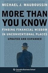 More Than You Know: Finding Financial Wisdom in Unconventional Places (Updated and Expanded) Updated and Expanded цена и информация | Книги по экономике | kaup24.ee