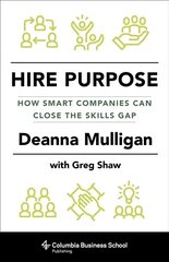 Hire Purpose: How Smart Companies Can Close the Skills Gap hind ja info | Majandusalased raamatud | kaup24.ee